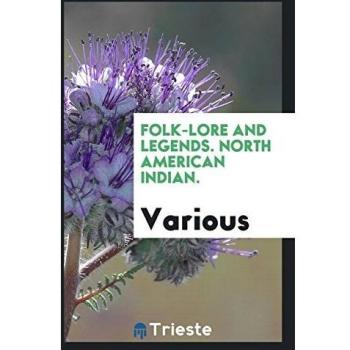 Folk-lore and legends. North American Indian