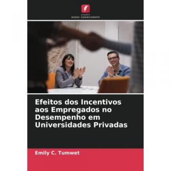C. Tumwet, Emily: Efeitos dos Incentivos aos Empregados no Desempenho em Universidades Privadas