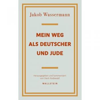 Wassermann, Jakob: Mein Weg als Deutscher und Jude