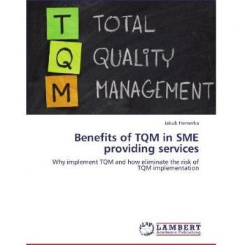 Benefits of TQM in SME providing services: Why implement TQM and how eliminate the risk of TQM implementation