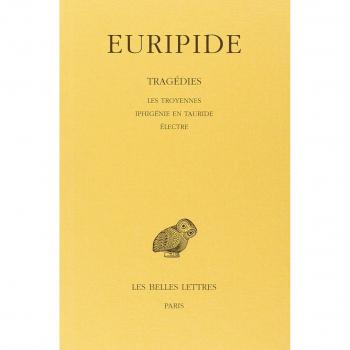 Tragédies. Tome IV : Les Troyennes