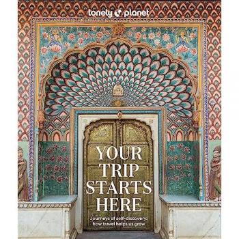 Lonely Planet Your Trip Starts Here 1: Nurture your path to self-discovery (Lonely Planet Inspiration)