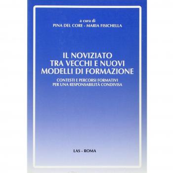 Il noviziato tra vecchi e nuovi modelli di formazione. Contesti e percorsi formativi per una responsabilità condivisa