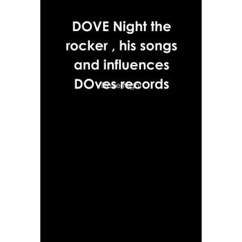 DOVE Night the rocker , his songs and influences DOves records