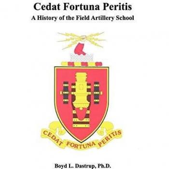 Cedat Fortuna Peritis: A History of the Field Artillery School