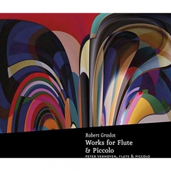 Robert Groslot: Works for Flute & Piccolo [CD]