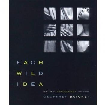 Each Wild Idea: Writing, Photography, History