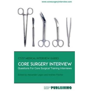 Core Surgery Interview: The Definitive Guide With Over 500 Interview Questions For Core Surgical Training Interviews: Volume 2