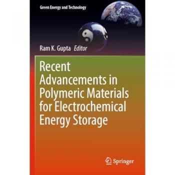 Recent Advancements in Polymeric Materials for Electrochemical Energy Storage