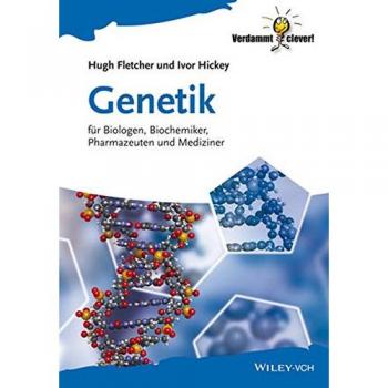 Genetik: Fur Biologen, Biochemiker, Pharmazeuten und Mediziner (Verdammt Clever!)