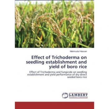 Effect of Trichoderma on seedling establishment and yield of boro rice: Effect of Trichoderma and fungicide on seedling establishment and yield performance of dry direct seeded boro rice
