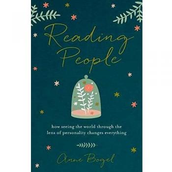 Reading People : How Seeing the World Through the Lens of Personality Changes Everything