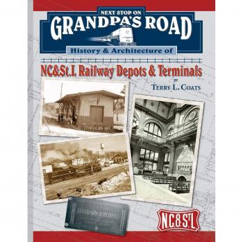 Next Stop on Grandpa's Road: History & Architecture of NC&St.L Railway Depots & Terminals