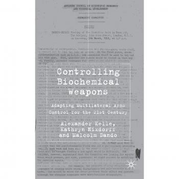 Controlling Biochemical Weapons: Adapting Multilateral Arms Control for the 21st Century