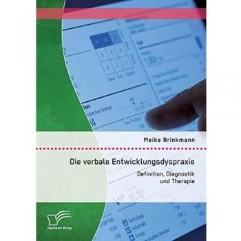 Die verbale Entwicklungsdyspraxie: Definition, Diagnostik und Therapie