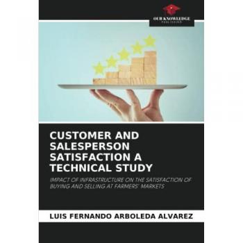 Arboleda Alvarez, Luis Fernando: CUSTOMER AND SALESPERSON SATISFACTION A TECHNICAL STUDY