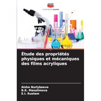 Nurlybaeva, Aisha: Étude des propriétés physiques et mécaniques des films acryliques