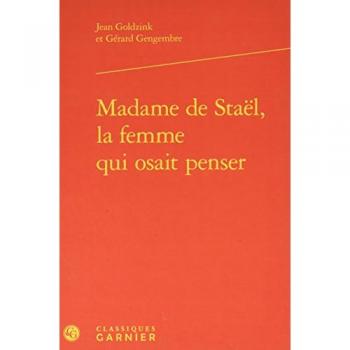 Madame de Staël, la femme qui osait penser