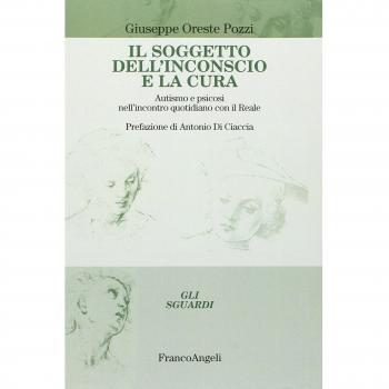 Il soggetto dell'inconscio e la cura. Autismo e psicosi nell'incontro quotidiano con il reale