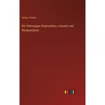 Die Volkssagen Ostpreußens, Litauens und Westpreußens
