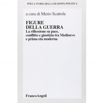 Figure della guerra. La riflessione su pace, dissidio e giustizia...