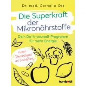 Die Superkraft der Mikronährstoffe von Cornelia Ott