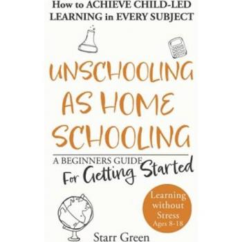 Green, Starr: Unschooling as Homeschooling