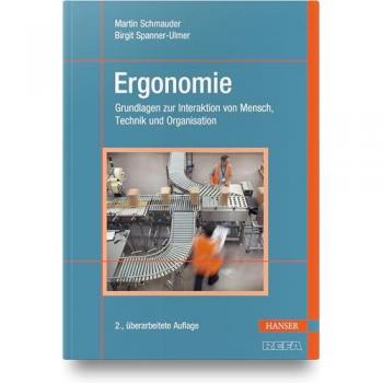 Ergonomie: Grundlagen zur Interaktion von Mensch, Technik und Organisation