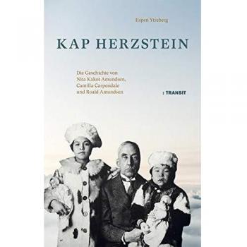 Kap Herzstein: Die Geschichte von Nita Kakot Amundsen, Camilla Carpendale und Roald Amundsen