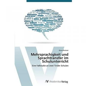 Mehrsprachigkeit und Sprachtransfer im Schulunterricht: Eine Fallstudie an zwei Tiroler Schulen
