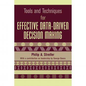 Tools and Techniques for Effective DataDriven Decision Making by Philip A. Streifer