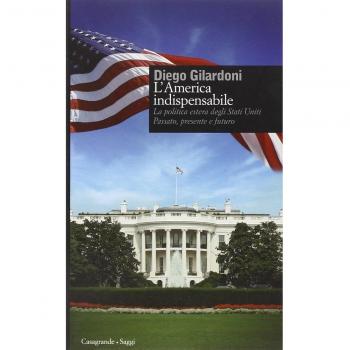 L' America indispensabile. La politica estera degli Stati Uniti. Passato, presente e futuro