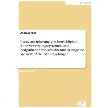 Insolvenzsicherung von betrieblichen Altersversorgungssystemen und Zeitguthaben von Arbeitnehmern aufgrund spezieller Arbeitszeitregelungen