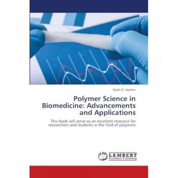 Hashim, Salah S.: Polymer Science in Biomedicine: Advancements and Applications