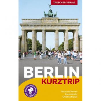 Susanne Kilimann Trescher Reiseführer Berlin Kurztrip: City West, Potsdamer Platz, Mitte, Museumsinsel, Berliner Kieze, Nightlife, Kultur