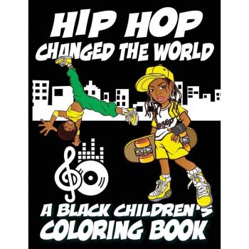 Coloring Book, Black Children's: Hip Hop Changed The World