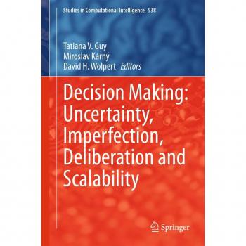 Decision Making: Uncertainty Imperfection Deliberation and Scalability