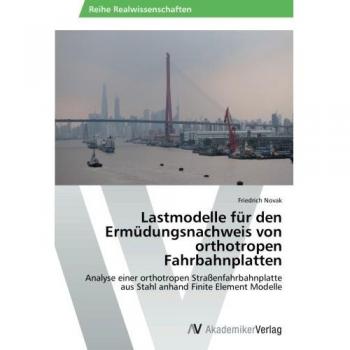 Lastmodelle für den Ermüdungsnachweis von orthotropen Fahrbahnplatten