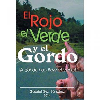 Sanchez, Gabriel Gzz: El Rojo, El Verde y El Gordo. a Donde Nos Lleve El Viento!