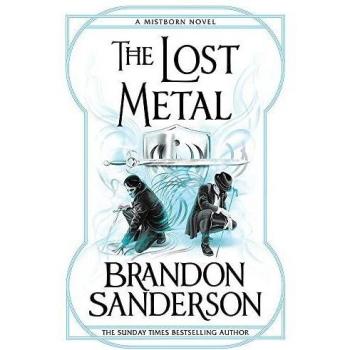 Lost Metal, The: A Mistborn Novel /Brandon Sanderson