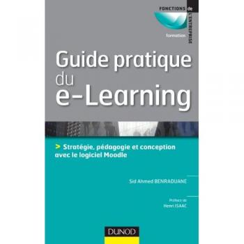 Guide pratique du e-learning : Stratégie, pédagogie et conception avec le logiciel Moodle