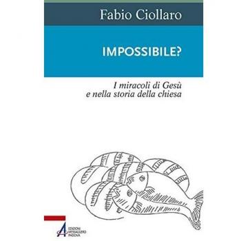 Impossibile? I miracoli di Gesù nella storia della Chiesa