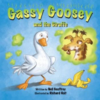Geoffrey, Neil: Gassy Goosey and the Giraffe