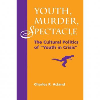 Youth, Murder, Spectacle: The Cultural Politics Of Youth In Crisis (Cultural Studies)