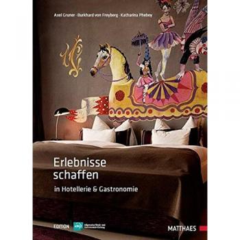 Erlebnisse schaffen in Hotellerie und Gastronomie