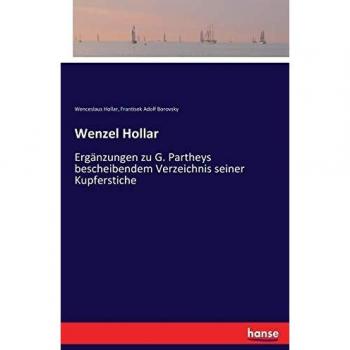 Wenzel Hollar: Ergänzungen zu G. Partheys bescheibendem Verzeichnis seiner Kupferstiche