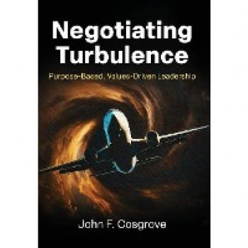 Negotiating Turbulence: Purpose Based, Values Driven Leadership