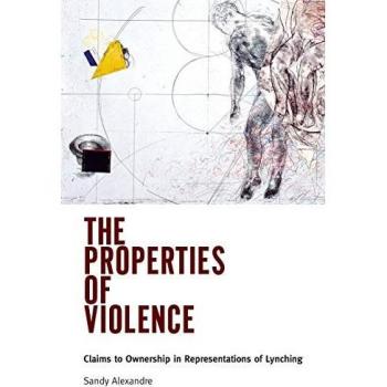 The Properties of Violence: Claims to Ownership in Representations of Lynching