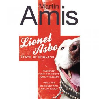 Martin Amis Lionel Asbo: State Of England