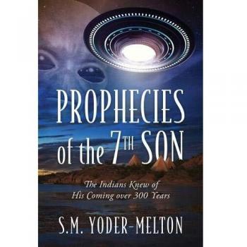 Prophecies of the 7th Son: The Indians Knew of His Coming Over 300 Years